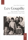 Jean-Gilles Dutardre - Les Goupille - Une famille tourangelle dans la Résistance.