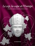 Jean-Claude Bonnaud - Le cep, la cape et l'Europe - Ces vignobles européens qui longent les chemins de saint Martin.