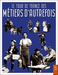  Editions Sutton - Le tour de France des métiers d'autrefois.