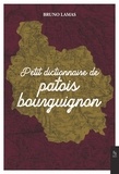 Bruno Lamas - Petit dictionnaire de patois bourguignon.