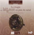 Sabine Alienor Singery - La magie des bijoux en pâte de métal - (Argent, bronze et cuivre).