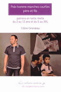 Céline Girardeau - Polo homme manches courtes, père et fils - Patrons en taille réelle du 2 au 12 ans et du S au XXL.