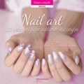  Tartofraises - Nail art - 20 créations pour sublimer vos ongles.