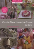 Dominique Bart-Rowe - Les tables imaginatives de Dom - Toutes les astuces pour décorer 24 tables en toute saison et occasion !.