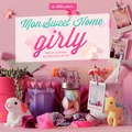 Cécile Boyer - Mon Sweet Home Girly - Manuel pratique de décoration et Do It Yourself.