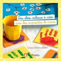 Cinzia Dosa-Lauret - Des idées cadeaux à créer avec des empreintes de mains.