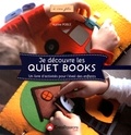 Karine Poble - Je découvre les Quiet Books - Un livre d'activités pour l'éveil des enfants.