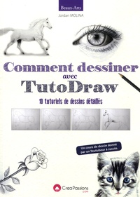 Jordan Molina - Comment dessiner avec TutoDraw - 10 tutoriels de dessins détaillés.