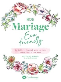 Kateline Durand - Mon mariage éco-friendly - Le bullet journal pour mettre votre jour J au vert.