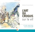 Delphine Priollaud-Stoclet - L'art du croquis sur le vif - L'urban sketching, tout simplement.