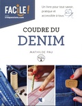 Mathilde Pau - Coudre du denim - Un livre pour tout savoir, pratique et accessible à tous.