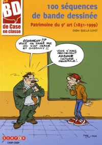 Didier Quella-Guyot - 100 séquences de bande dessinée - Patrimoine du 9e art (1831-1999).