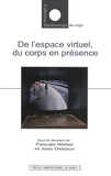 Pascale Weber et Jean Delsaux - De l'espace virtuel, Du corps en présence.