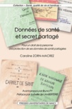 Caroline Zorn-Macrez - Données de santé et secret partagé - Pour un droit de la personne à la protection de ses données de santé partagées.