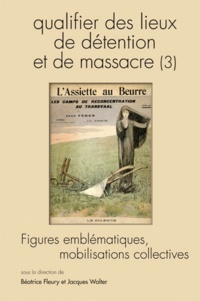 Béatrice Fleury et Jacques Walter - Questions de communication Actes N° 9/2010 : Qualifier des lieux de détention et de massacre (3) - Figures emblématiques, mobilisation collectives.