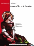 Catherine Guyon et Magali Delavenne - De Domremy... à Tokyo : Jeanne d'Arc et la Lorraine.