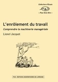 Lionel Jacquot - L'enrôlement du travail - Comprendre la machinerie managériale.