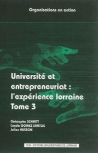 Christophe Schmitt et Loyda Gomez Santos - Université et entrepreneuriat : l'expérience lorraine - Tome 3.