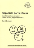 Ferri Briquet - Organisés par le stress - Les interactions sociales : entre sourire, angoisse et refus.