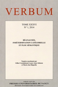 Gilles Corminboeuf et Laure Anne Johnsen - Verbum Tome 36 N° 1, 2014 : Réanalyses, indétermination catégorielle et flou sémantique.