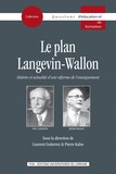Laurent Gutierrez et Pierre Kahn - Le plan Langevin-Wallon - Histoire et actualité d'une réforme de l'enseignement.