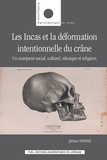 Jérôme Thomas - Les Incas et la déformation intentionnelle du crâne - Un marqueur social, culturel, ethnique et religieux.