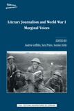 Andrew Griffiths et Sara Prieto - Literary Journalism and World War I - Marginal Voices.