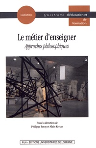 Philippe Foray et Alain Kerlan - Le métier d'enseigner - Approches philosophiques.