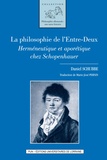 Daniel Schubbe et Marie-José Pernin - La Philosophie de l'Entre-Deux - Herméneutique et aporétique chez Schopenhauer.