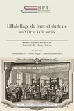 Nathalie Collé et Monica Latham - L'habillage du livre et du texte aux XVIIe et XVIIIe siècles.