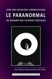 Renaud Evrard et Eric Ouellet - Vers une sociologie anomalistique - Le paranormal au regard des sciences sociales.