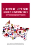 Jean El Gammal et Jérôme Pozzi - Le Grand Est 1870-2019 - Forces et cultures politiques.