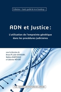 Bruno Py et Julie Léonhard - ADN et justice - L'utilisation de l'empreinte génétique dans les procédures judiciaires.