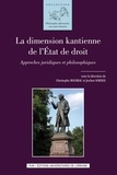 Christophe Bouriau et Jochen Sohnle - La dimension kantienne de l'Etat de droit - Approches juridiques et philosophiques.
