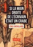 Eric Chevillard - Si la main droite de l'écrivain était un crabe - Tout est verrouillé. Ce n'est pas un hasard si le roman est la forme officielle de la littérature..
