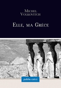 Michel Volkovitch - Elle, ma Grèce - la collection Grèce est proposée par Michel Volkovitch.