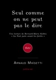 Arnaud Maisetti Arnaud Maisetti - Seul, comme on ne peut pas le dire - une lecture de Koltès, ""La nuit juste avant les forêts"".