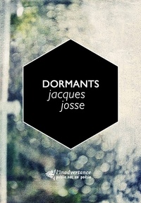 Jacques Josse - Dormants, un triptyque - l’envie d’aller porter du cognac à ses morts.