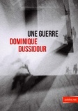 Dominique Dussidour - Une guerre.
