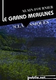  Alain-Fournier - Le grand Meaulnes - Comment se perdre en son pays même ? le livre qui fait rêver toutes nos adolescences intérieures....