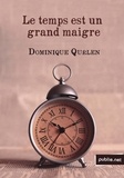 Dominique Quélen - Le temps est un grand maigre - ou comment voyage une phrase, de Balzac au poème.