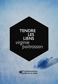 Virginie Poitrasson - Tendre les liens - la pluie glissée pâle, glissant menue ici dans la langue portée en voix.