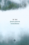 Jean-Pierre Suaudeau - Le lac - échappée bord de lac avec réflexion intérieure, et quelques chocs artistiques.
