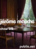 Jérôme Mauche - Show Biz - du discours établi sur ce qu’on est tous censé savoir d’avance.