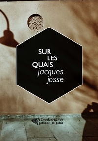 Jacques Josse - Sur les quais - La voix des humbles, figures de Bretagne..
