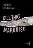 Michel Brosseau - Kill that marquise - où comment une marquise en sortant contribue à l'invention de la littérature numérique (et roman policier véritable).