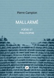 Pierre Campion - Mallarmé, poésie et philosophie - Je révère l'opinion de Poe, nul vestige d'une philosophie, l'éthique ou la métaphysique ne transparaîtra : j'ajoute qu'il la faut incluse et latente..