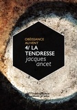 Jacques Ancet - La tendresse - Le quatrième volume du cycle ""Obéissance au vent"".