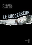 Philippe Carrese - Le Successeur - un écrivain capable de rendre crédible n’importe  quelle histoire énorme et de nous entraîner dans une course poursuite  qu’il est ensuite impossible de lâcher.