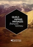 François Rannou - Quels infinis paysages ? - Le paysage, un enjeu essentiel pour le poème: en partenariat avec le Printemps des Poètes..
